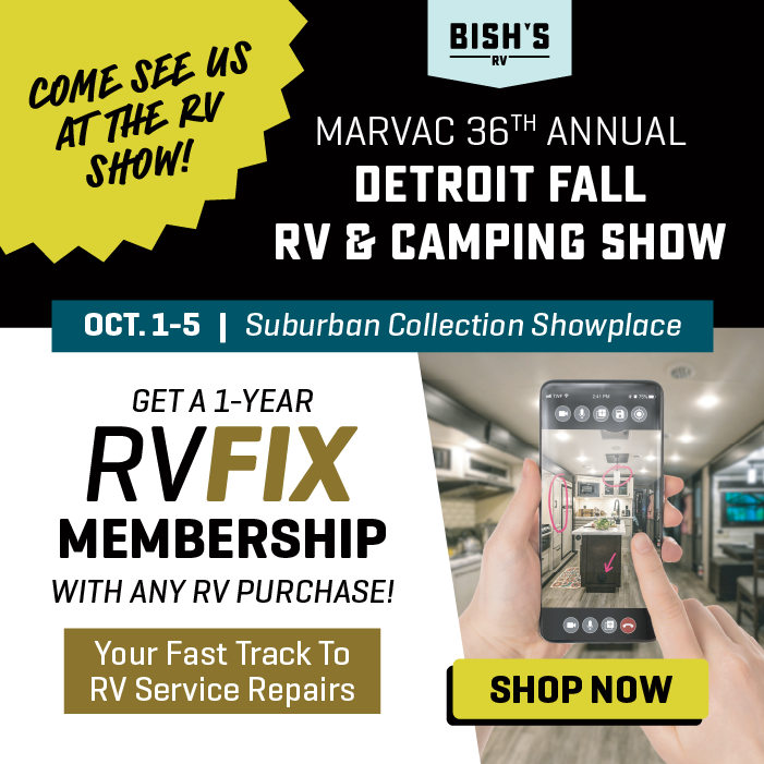 Get a1-Year RVFix membership with any RV purchase - Bish's RV display at the MARVAC 36th Annual Detroit Fall RV & Camping Show - Oct. 1-5, 2025